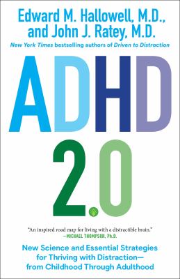 ADHD 2. 0 : New Science and Essential Strategies for Thriving with Distraction--From Childhood Through Adulthood