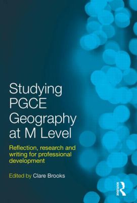 Studying PGCE Geography at M Level : Reflection, Research and Writing for Professional Development