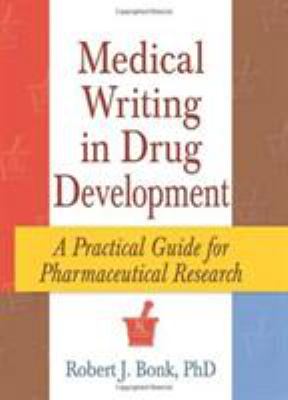 Medical Writing in Drug Development : A Practical Guide for Pharmaceutical Research