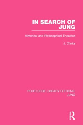In Search of Jung (RLE: Jung) : Historical and Philosophical Enquiries