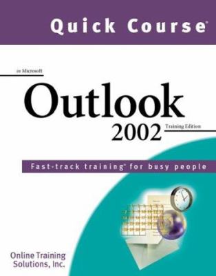 Quick Course in Microsoft Outlook 2002 : Fast-Track Training for Busy People