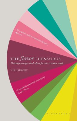 The Flavor Thesaurus : A Compendium of Pairings, Recipes and Ideas for the Creative Cook