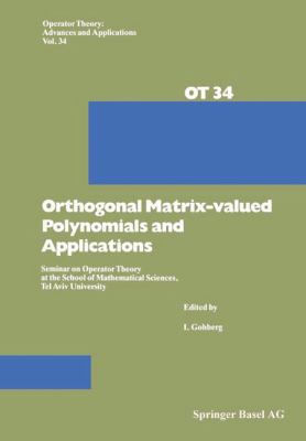 Orthogonal Matrix-Valued Polynomials and Applications : Seminar on Operator Theory at the School of Mathematical Sciences, Tel Aviv University