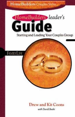 HomeBuilders Leader Guide : Starting and Leading Your Couples Group