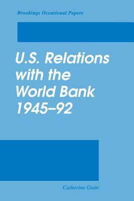 U. S. Relations with the World Bank, 1945-92