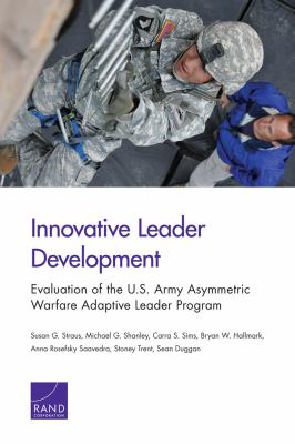 Innovative Leader Development : Evaluation of the U. S. Army Asymmetric Warfare Adaptive Leader Program