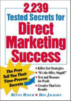 2,239 Tested Secrets for Direct Marketing Success: the Pros Tell You Their Time-Proven Secrets