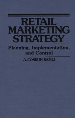 Retail Marketing Strategy : Planning, Implementation, and Control
