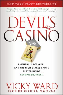 The Devil's Casino : Friendship, Betrayal, and the High Stakes Games Played Inside Lehman Brothers