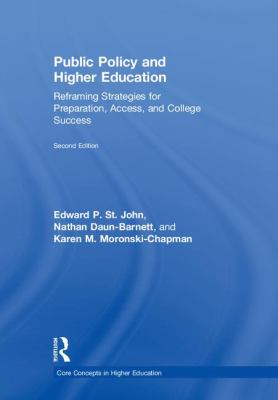 Public Policy and Higher Education : Reframing Strategies for Preparation, Access, and College Success