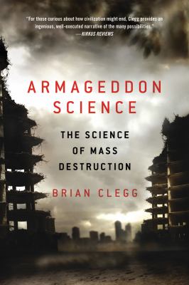 Armageddon Science : The Science of Mass Destruction