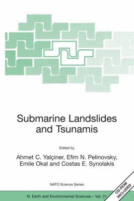Submarine Landslides and Tsunamis : Proceedings of the NATO Advanced Research Wrokshop, Istanbul, Turkey, May 23-26, 2001