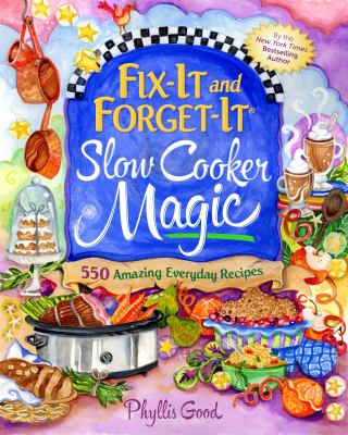 Fix-It and Forget-It Slow Cooker Magic : 650 Everyday Family Favorites