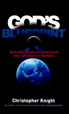 God's Blueprint : Scientific Evidence That Earth Was Created by Humans