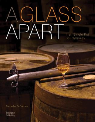 A Glass Apart : Irish Single Pot Still Whiskey