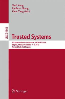 Trusted Systems : 7th International Conference, Intrust 2015, Beijing, China, December 7-8, 2015, Revised Selected Papers