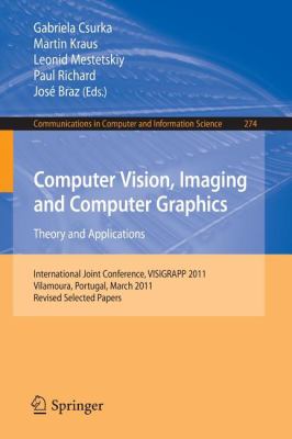 Computer Vision, Imaging and Computer Graphics - Theory and Applications : International Joint Conference, VISIGRAPP 2011, Vilamoura, Portugal, March 5-7, 2011. Revised Selected Papers