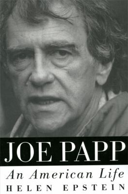 Joe Papp : An American Life