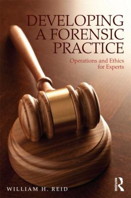 Developing a Forensic Practice : Operations and Ethics for Experts
