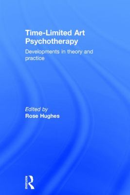 Time-Limited Art Psychotherapy : Developments in Theory and Practice
