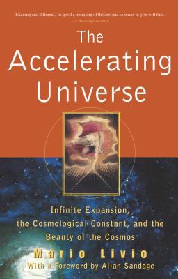 The Accelerating Universe : Infinite Expansion, the Cosmological Constant, and the Beauty of the Cosmos