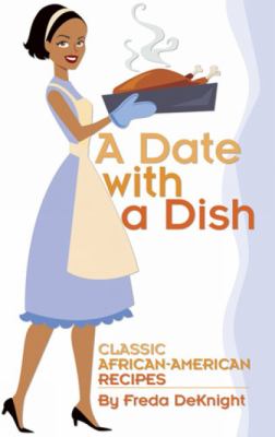 A Date with a Dish : Classic African-American Recipes