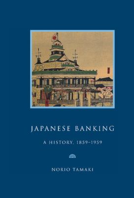 Japanese Banking : A History, 1859-1959