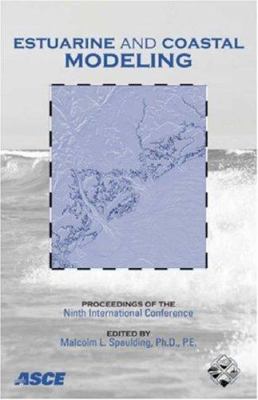 Estuarine and Coastal Modeling : Proceedings of the Ninth International Conference