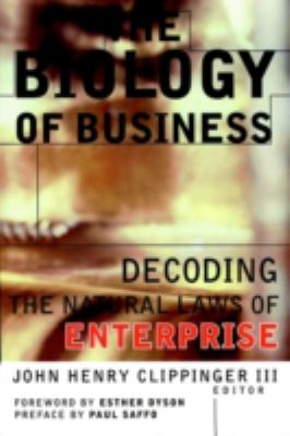 The Biology of Business : Decoding the Natural Laws of Enterprise