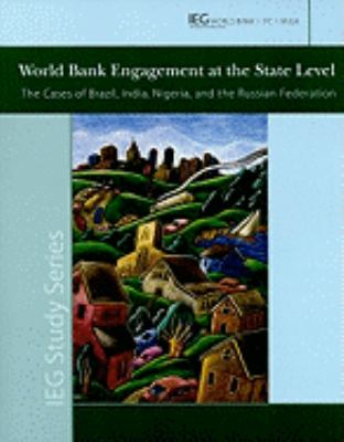 World Bank Engagement at the State Level : The Cases of Brazil, India, Nigeria, and Russia