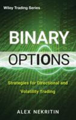 Binary Options : Strategies for Directional and Volatility Trading