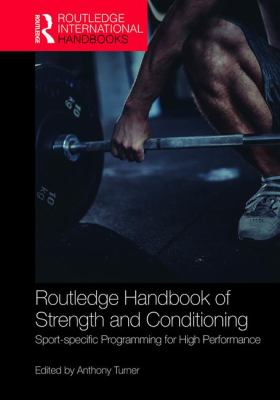 Routledge Handbook of Strength and Conditioning : Sport-Specific Programming for High Performance