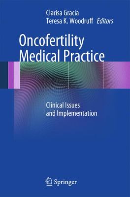 Oncofertility Medical Practice : Clinical Issues and Implementation