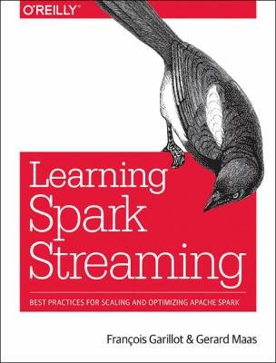 Stream Processing with Apache Spark : Mastering Structured Streaming and Spark Streaming