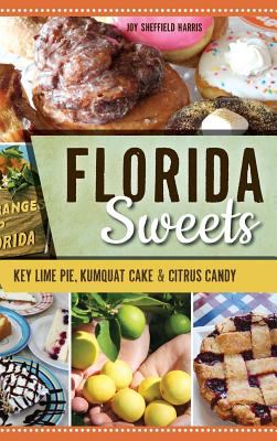 Florida Sweets : Key Lime Pie, Kumquat Cake & Citrus Candy