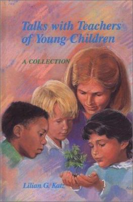 Talks with Teachers of Young Children : A Collection