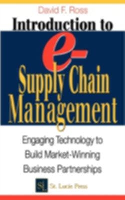 Introduction to e-Supply Chain Management : Engaging Technology to Build Market-Winning Business Partnerships