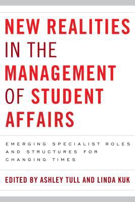 New Realities in the Management of Student Affairs : Emerging Specialist Roles and Structures for Changing Times