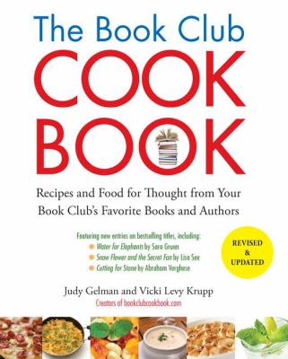 The Book Club Cookbook, Revised Edition : Recipes and Food for Thought from Your Book Club's FavoriteBooks and Authors