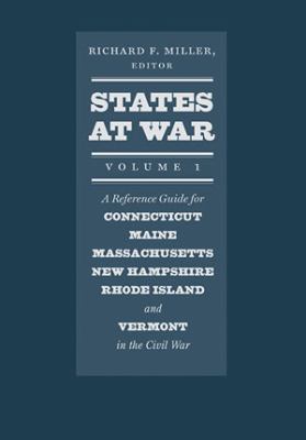 A Reference Guide for Connecticut, Maine, Massachusetts, New Hampshire, Rhode Island, and Vermont in the Civil War