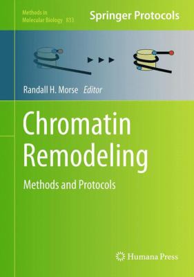 Chromatin Remodeling : Methods and Protocols