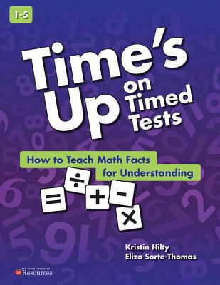 Time's up on Timed Tests : How to Teach Math Facts for Understanding