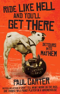 Ride Like Hell and You'll Get There : Detours into Mayhem
