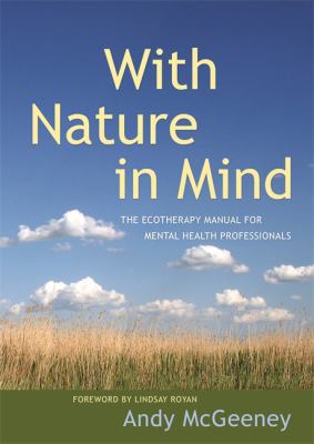 With Nature in Mind : The Ecotherapy Manual for Mental Health Professionals
