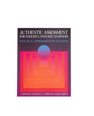 Authentic Assessment for English Learners : Practical Approaches for Teachers