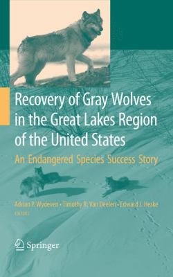 Recovery of Gray Wolves in the Great Lakes Region of the United States : An Endangered Species Success Story