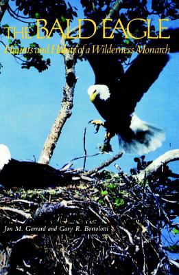 The Bald Eagle : Haunts and Habits of a Wilderness Monarch