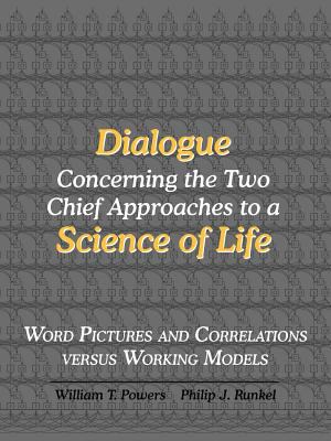 Dialogue Concerning the Two Chief Approaches to a Science of Life : Word Pictures and Correlations Versus Working Models