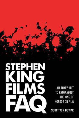 Stephen King Films FAQ : All That's Left to Know about the King of Horror on Film