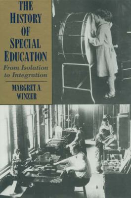 The History of Special Education : From Isolation to Integration